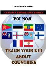 Teach Your Kids about Countries [Vol8]: Version Adaptada Al Castellano Actual Por Rafael Antunez y Raul Alonso