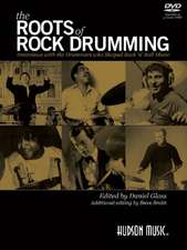 The Roots of Rock Drumming Interviews with the Drummers Who Shaped Rock 'n' Roll Music - Book/Online Audio