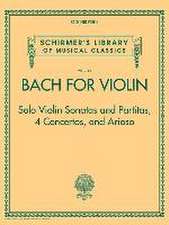 Bach for Violin - Sonatas and Partitas, 4 Concertos, and Arioso