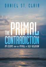 The Primal Contradiction: My Escape from the Pitfall of Self-Delusion