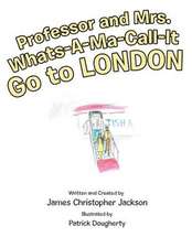 Professor and Mrs. Whats-A-Ma-Call-It Go to London