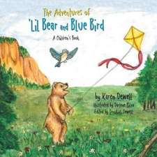 The Adventures of 'Lil Bear and Blue Bird: A Children's Book