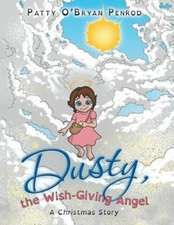 Dusty, the Wish-Giving Angel: A Christmas Story