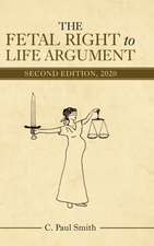 The Fetal Right to Life Argument: Second Edition, 2020