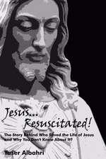 Jesus Resuscitated! the Story Behind Who Saved the Life of Jesus and Why You Don't Know about It?