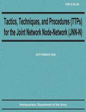 Tactics, Techniques, and Procedures (Ttps) for the Joint Network Node-Network (Jnn-N) (Fmi 6-02.60)