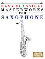 Easy Classical Masterworks for Saxophone