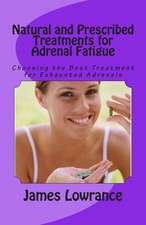 Natural and Prescribed Treatments for Adrenal Fatigue