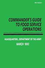 Commander's Guide to Food Service Operations (FM 10-23-1)