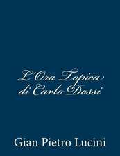 L'Ora Topica Di Carlo Dossi