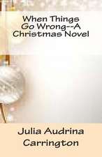 When Things Go Wrong--A Christmas Novel