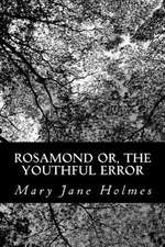 Rosamond Or, the Youthful Error