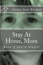 Stay at Home, Mom: Even If You're Single!