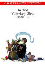 In the Yule-Log Glow Book III