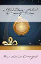 A Good Thing--A Book in Honor of Christmas