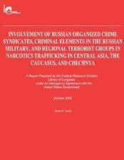 Involvement of Russian Organized Crime Syndicates, Criminal Elements in the Russian Military, and Regional Terrorist Groups in Narcotics Trafficking i