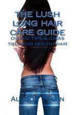 The Lush Long Hair Care Guide