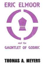 Eric Elmoor and the Gauntlet of Godric