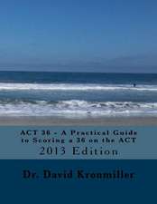 ACT 36 - A Practical Guide to Scoring a 36 on the ACT