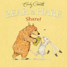 Gravett, E: Bear & Hare: Share!