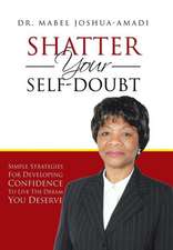 Shatter Your Self-Doubt