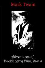 Adventures of Huckleberry Finn, Part 4: How to Turn Your Divorce Into the Most Brilliant and Rewarding Opportunity of Your Life!