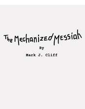 The Mechanized Messiah: Screenplay of the First Chapter in the Road to Athenaeum Trilogy