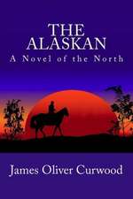 The Alaskan: A Novel of the North