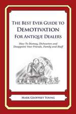 The Best Ever Guide to Demotivation for Antique Dealers