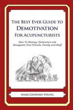 The Best Ever Guide to Demotivation for Acupuncturists