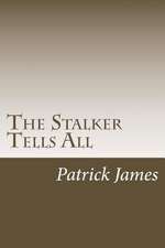 The Stalker Tells All