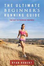 The Ultimate Beginners Running Guide