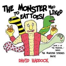 The Monster Strikes Back! - Book 2 of 'The Monster Who Liked to Eat Toes!' Series