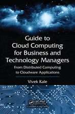 Guide to Cloud Computing for Business and Technology Managers: From Distributed Computing to Cloudware Applications