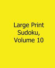 Large Print Sudoku, Volume 10