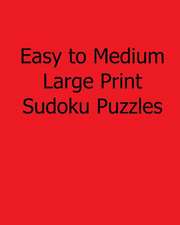 Easy to Medium Large Print Sudoku Puzzles