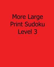 More Large Print Sudoku Level 3