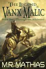 Through the Wildwood (the Legend of Vanx Malic)