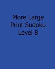 More Large Print Sudoku Level 8