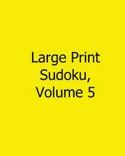 Large Print Sudoku, Volume 5