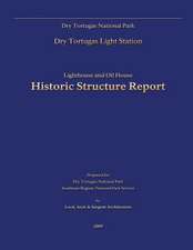 Dry Tortugas National Park Lighthouse and Oil House Historic Structure Report