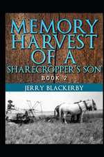 Memory Harvest of a Sharecropper's Son Book 2