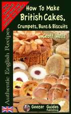 How to Bake British Cakes, Crumpets, Buns & Biscuits