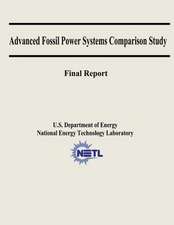 Advanced Fossil Power Systems Comparison Study Final Report