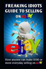 Freaking Idiots Guide to Selling on Ebay