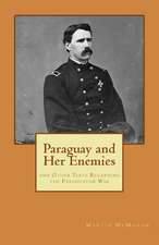 Paraguay and Her Enemies