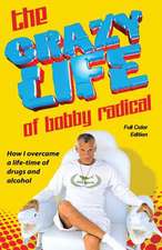 The Crazy Life of Bobby Radical / Full Color Edition