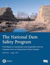 The National Dam Safety Program Final Report on Coordination and Cooperation with the European Union on Embankment Failure Analysis (Fema 602 / August