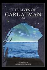 The Lives of Carl Atman