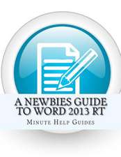 A Newbies Guide to Word 2013 Rt